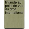 Finlande Au Point de Vue Du Droit International door Albert De Sars