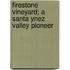 Firestone Vineyard; A Santa Ynez Valley Pioneer