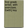 First Greek Writer, with Exercises. £With] Key by Arthur Sidgwick