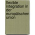 Flexible Integration in der Europäischen Union