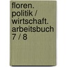 Floren. Politik / Wirtschaft. Arbeitsbuch 7 / 8 door Onbekend