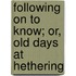 Following On To Know; Or, Old Days At Hethering