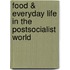 Food & Everyday Life in the Postsocialist World