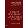 Food Grain Procurement And Consumption In China door Kenneth R. Walker