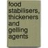 Food Stabilisers, Thickeners And Gelling Agents