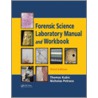 Forensic Science Laboratory Manual and Workbook by Thomas Kubic