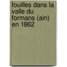 Fouilles Dans La Valle Du Formans (Ain) En 1862 door Onbekend