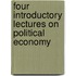 Four Introductory Lectures On Political Economy