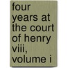 Four Years At The Court Of Henry Viii, Volume I door Sebastiano Giustiniani