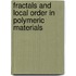 Fractals And Local Order In Polymeric Materials