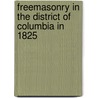 Freemasonry In The District Of Columbia In 1825 door William H. Grimshaw