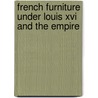 French Furniture Under Louis Xvi And The Empire door Roger De Flice