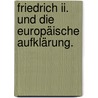 Friedrich Ii. Und Die Europäische Aufklärung. by Unknown