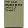 From Class Struggle to the Politics of Pleasure door David Harris