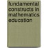 Fundamental Constructs in Mathematics Education