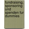 Fundraising, Sponsoring Und Spenden Fur Dummies door Katherine Murray