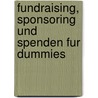 Fundraising, Sponsoring Und Spenden Fur Dummies by Katherine Murray