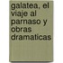 Galatea, El Viaje Al Parnaso y Obras Dramaticas