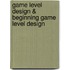 Game Level Design & Beginning Game Level Design