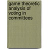 Game Theoretic Analysis of Voting in Committees by Bezalel Peleg