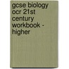 Gcse Biology Ocr 21st Century Workbook - Higher by Richards Parsons