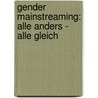 Gender Mainstreaming: Alle anders - alle gleich door Manfred Kloweit-Herrmann