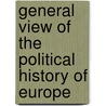 General View Of The Political History Of Europe by Unknown
