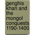 Genghis Khan and the Mongol Conquests 1190-1400