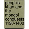 Genghis Khan and the Mongol Conquests 1190-1400 door Stephen Turnbull