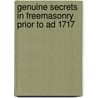 Genuine Secrets in Freemasonry Prior to Ad 1717 door P. Castells