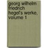 Georg Wilhelm Friedrich Hegel's Werke, Volume 1
