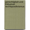 Gerechtigkeit und inklusiver Rechtspositivismus by Lilja Székessy