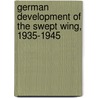 German Development Of The Swept Wing, 1935-1945 door Onbekend