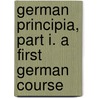 German Principia, Part I. A First German Course door German Principia