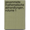 Gesammelte Mathematische Abhandlungen, Volume 1 by Hermann Amandus Schwarz