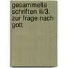 Gesammelte Schriften Iii/3. Zur Frage Nach Gott door Bernhard Welte
