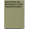 Geschichte Der Deutschen in Den Karpathenlndern by Raimund Friedrich Kaindl