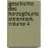 Geschichte Des Herzogthums Steiermark, Volume 4