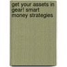 Get Your Assets In Gear! Smart Money Strategies door Jan Dahlin Geiger Cfp Mba