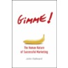 Gimme! the Human Nature of Successful Marketing door John Hallward