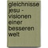 Gleichnisse Jesu - Visionen einer besseren Welt