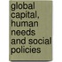 Global Capital, Human Needs And Social Policies