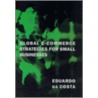 Global E-Commerce Strategies for Small Business door Eduardo Da Costa
