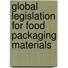 Global Legislation For Food Packaging Materials by Rinus Rijk