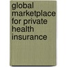 Global Marketplace For Private Health Insurance by Peter Zweifel
