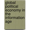 Global Political Economy In The Information Age door Gillian Youngs