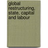 Global Restructuring, State, Capital and Labour door Werner Bonefeld