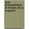 Gnie Philosophique Et Littraire de St. Augustin door Augustin Franois Thry
