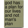 God Has A Plan For Our Lives And Not Man's Plan door Dr. Nazara Darby