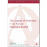 Gospel Of Matthew In Its Roman Imperial Context by John Riches